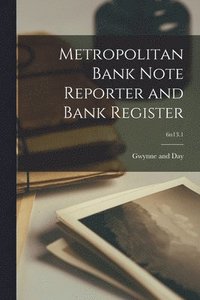 bokomslag Metropolitan Bank Note Reporter and Bank Register; 6n13.1