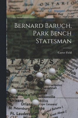 bokomslag Bernard Baruch, Park Bench Statesman