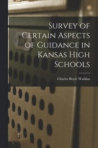 bokomslag Survey of Certain Aspects of Guidance in Kansas High Schools