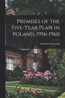 Premises of the Five-year Plan in Poland, 1956-1960 1