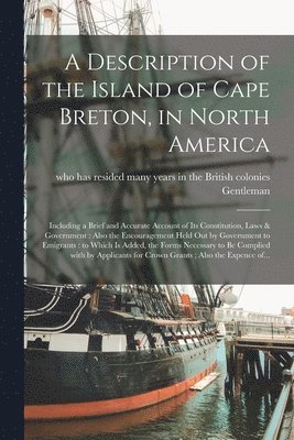 A Description of the Island of Cape Breton, in North America [microform] 1