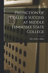bokomslag Prediction of College Success at Middle Tennessee State College