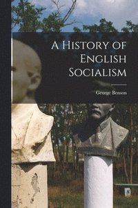 bokomslag A History of English Socialism