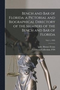 bokomslag Bench and Bar of Florida: a Pictorial and Biographical Directory of the Members of the Bench and Bar of Florida; Vol. 1, 1935