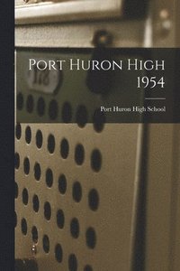 bokomslag Port Huron High 1954