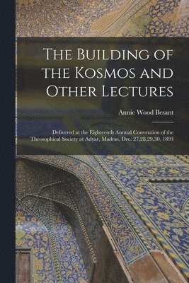 The Building of the Kosmos and Other Lectures 1