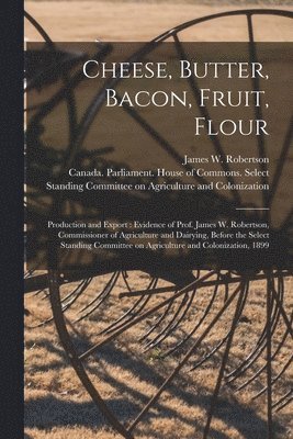 Cheese, Butter, Bacon, Fruit, Flour [microform] 1