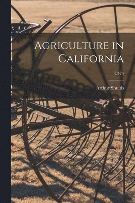 Agriculture in California; C474 1
