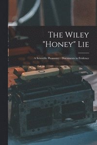 bokomslag The Wiley &quot;honey&quot; Lie