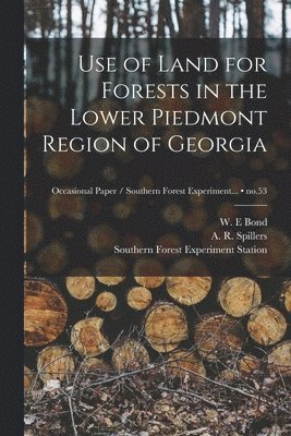 Use of Land for Forests in the Lower Piedmont Region of Georgia; no.53 1