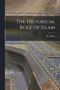 bokomslag The Historical Role Of Islam