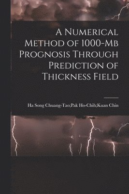 A Numerical Method of 1000-mb Prognosis Through Prediction of Thickness Field 1