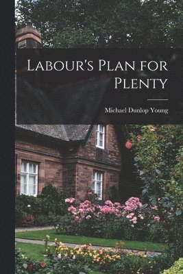 Labour's Plan for Plenty