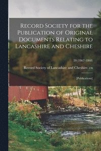 bokomslag Record Society For The Publication Of Original Documents Relating To Lancashire And Cheshire