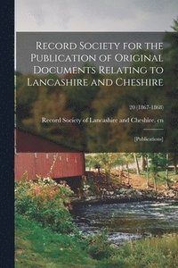 bokomslag Record Society for the Publication of Original Documents Relating to Lancashire and Cheshire