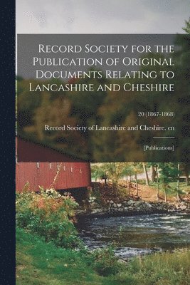 Record Society for the Publication of Original Documents Relating to Lancashire and Cheshire 1