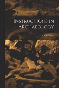 bokomslag Instructions in Archaeology