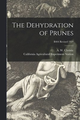 The Dehydration of Prunes; B404 Revised 1929 1