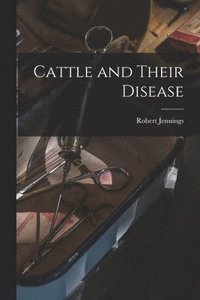 bokomslag Cattle and Their Disease