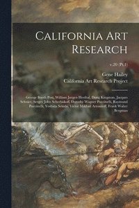 bokomslag California Art Research: George Booth Post, William Jurgen Hesthal, Dong Kingman, Jacques Schnier, Sergey John Scherbakoff, Dorothy Wagner Pucc