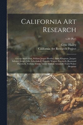 California Art Research: George Booth Post, William Jurgen Hesthal, Dong Kingman, Jacques Schnier, Sergey John Scherbakoff, Dorothy Wagner Pucc 1