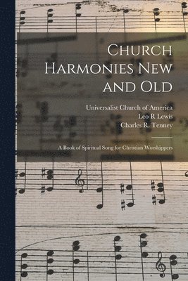 Leo R Lewis, Leo R. Lewis, Universalist Church Of America, Charles R. (Charles Rockwell) Tenney - Church Harmonies New and Old, Häftad