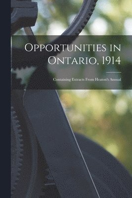 bokomslag Opportunities in Ontario, 1914 [microform]