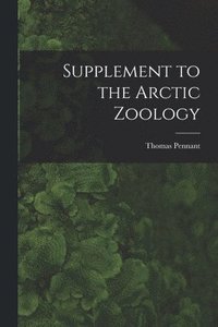 bokomslag Supplement to the Arctic Zoology [microform]