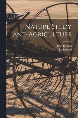 Nature Study and Agriculture [microform] 1