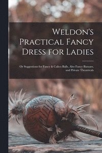 bokomslag Weldon's Practical Fancy Dress for Ladies