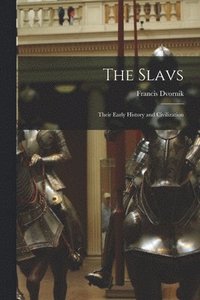 bokomslag The Slavs: Their Early History and Civilization