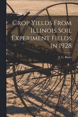 Crop Yields From Illinois Soil Experiment Fields in 1928 1