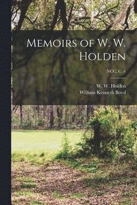 bokomslag Memoirs of W. W. Holden; NCC, c. 6