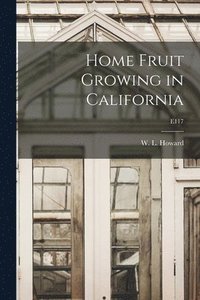 bokomslag Home Fruit Growing in California; E117