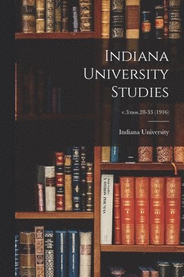 Indiana University Studies; v.3 1