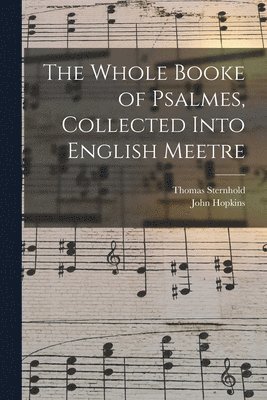 bokomslag Whole Booke of Psalmes, Collected Into English Meetre