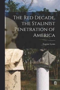 bokomslag The Red Decade, the Stalinist Penetration of America