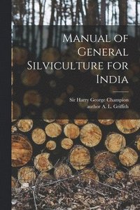 bokomslag Manual of General Silviculture for India