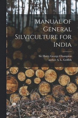 Manual of General Silviculture for India 1