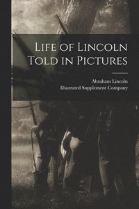 bokomslag Life of Lincoln Told in Pictures