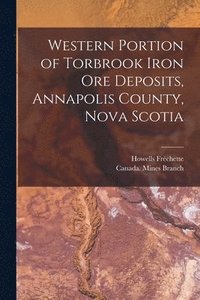 bokomslag Western Portion of Torbrook Iron Ore Deposits, Annapolis County, Nova Scotia [microform]