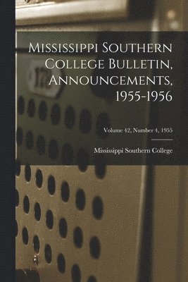 Mississippi Southern College Bulletin, Announcements, 1955-1956; Volume 42, Number 4, 1955, Häftad