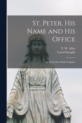 St. Peter, His Name and His Office 1