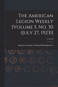 bokomslag American Legion Weekly [Volume 5, No. 30 (July 27, 1923)]; 5, no 30