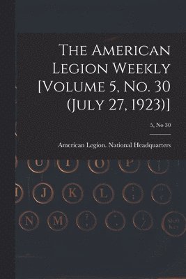 bokomslag American Legion Weekly [Volume 5, No. 30 (July 27, 1923)]; 5, no 30
