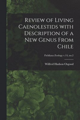 Review of Living Caenolestids With Description of a New Genus From Chile; Fieldiana Zoology v.14, no.2 1