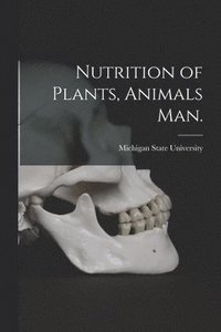 bokomslag Nutrition of Plants, Animals Man.