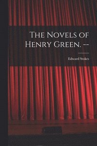 bokomslag The Novels of Henry Green. --