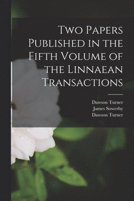 bokomslag Two Papers Published in the Fifth Volume of the Linnaean Transactions