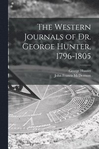 bokomslag The Western Journals of Dr. George Hunter, 1796-1805